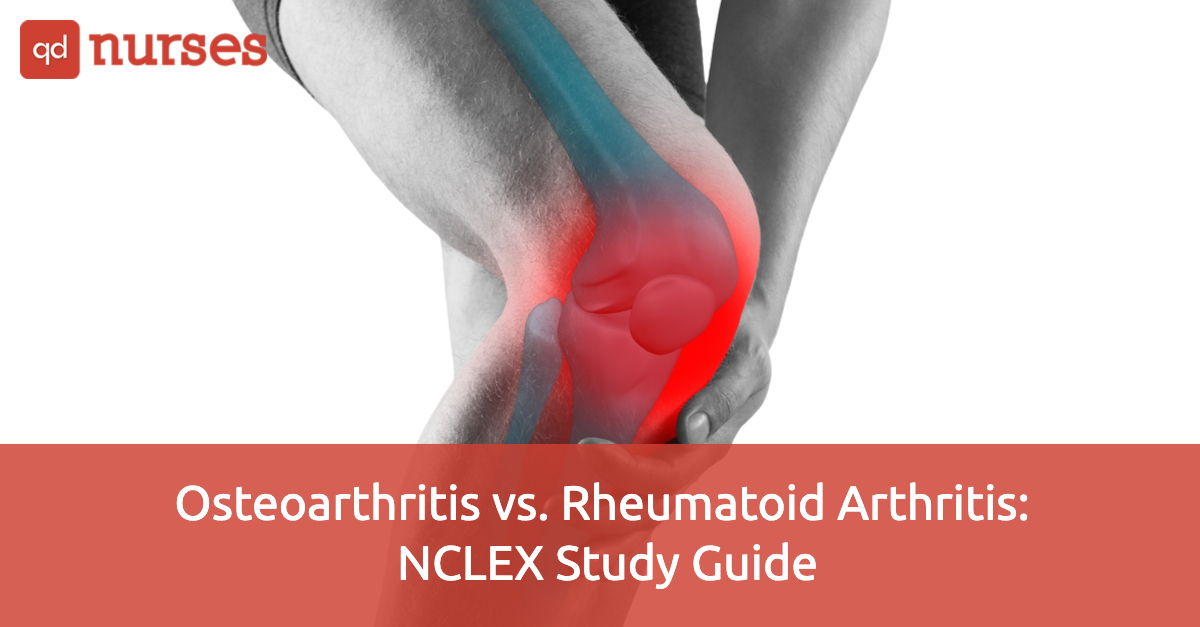 Nclex Review: Osteoarthritis & Rheumatoid Arthritis—3 Main Differences 